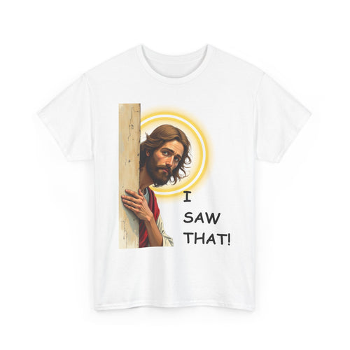 I Saw That! 😇 Funny Jesus T-Shirt | Humorous Faith Tee