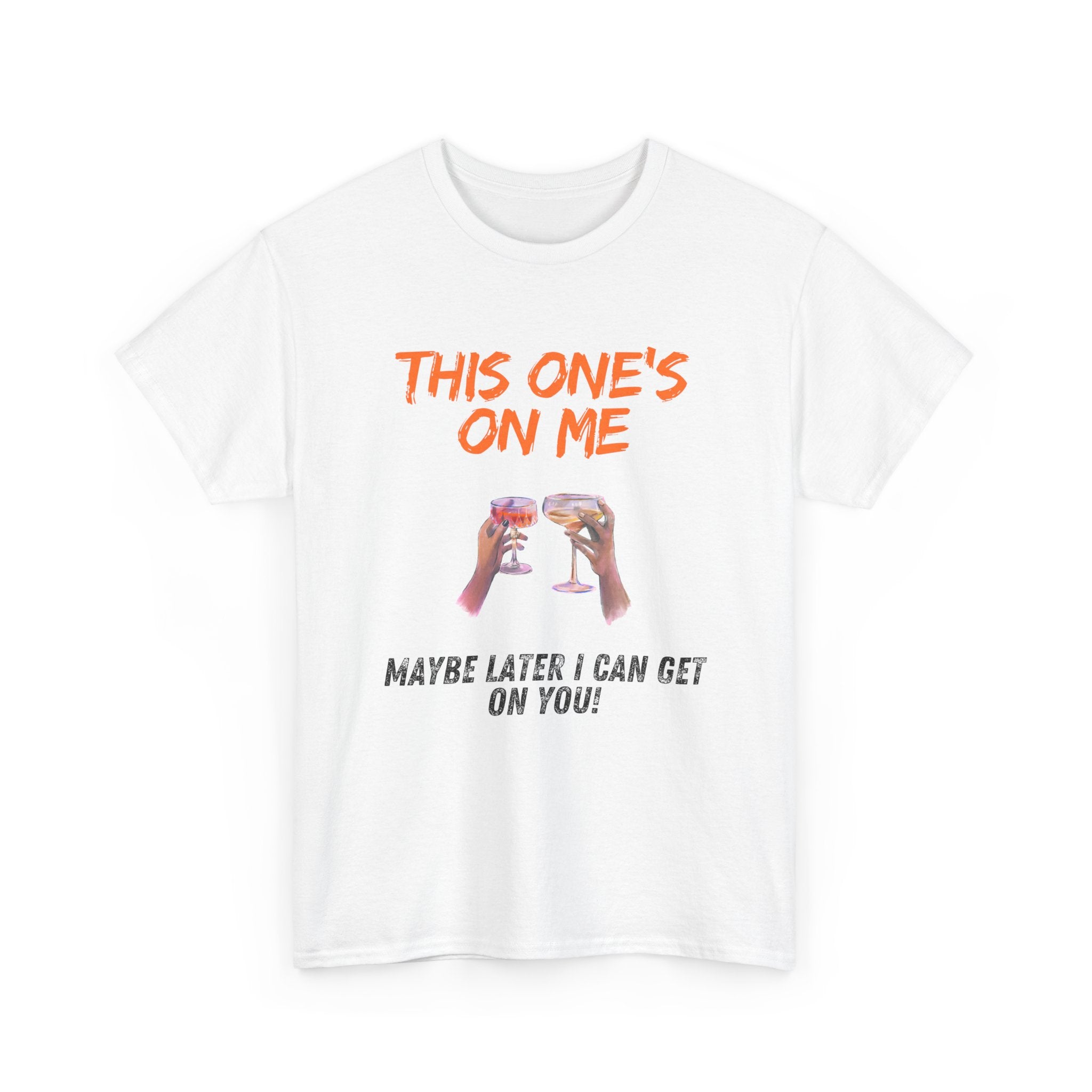 This One’s on Me T-Shirt – Funny Cocktail & Flirty Humor