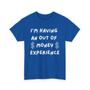 I’m Having an Out of Money Experience T-Shirt – Funny Broke Humor Tee
