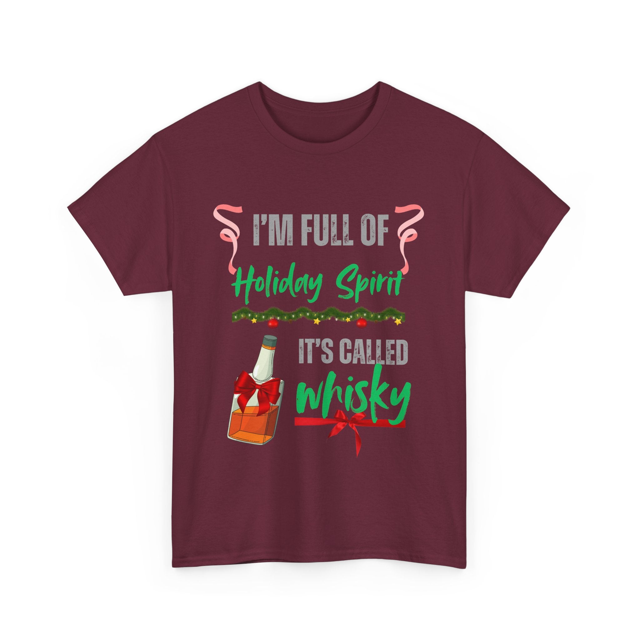 Funny Holiday T-Shirt – I'm Full of Holiday Spirit, It's Called Whisky