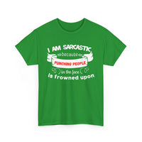 I’m Sarcastic Because Punching People Is Frowned Upon T-Shirt – Funny Attitude Tee