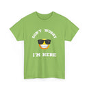 Don't Worry I'm Here Unisex T-Shirt