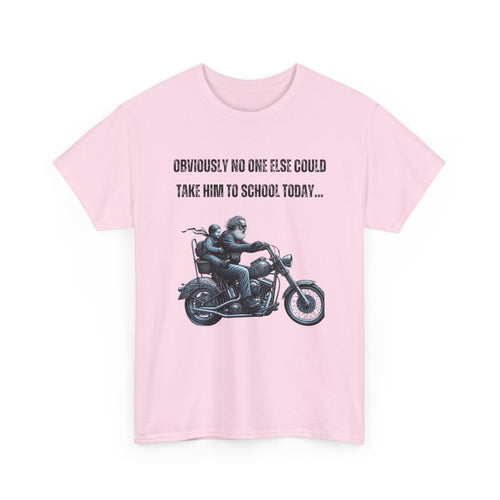 Funny Biker T-Shirt – Obviously, No One Else Could Take Him to School Today
