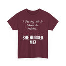 I Told My Wife to Embrace Her Mistakes... She Hugged Me, Funny T-Shirt