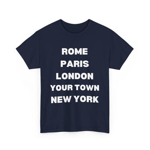 Customizable T-Shirt – Rome, Paris, London, Your Town, New York