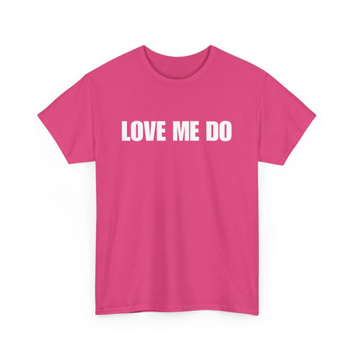 Love Me Do Unisex T-Shirt | Classic & Heartfelt Design