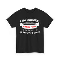 I’m Sarcastic Because Punching People Is Frowned Upon T-Shirt
