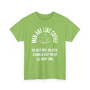 Men Are Like Coffee – Rich, Strong & Keep You Up All Night, Funny T-Shirt