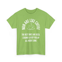 Men Are Like Coffee – Rich, Strong & Keep You Up All Night, Funny T-Shirt