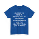 Live for the Moment T-Shirt – Inspirational Life Quote Tee