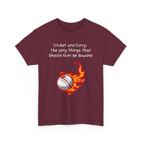 Cricket and Curry: The Only Things That Should Ever Be Bowled! Funny Indian T-Shirt