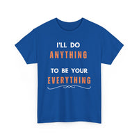 I'll Do Anything to Be Your Everything T-Shirt | Bee Gees Inspired Tee