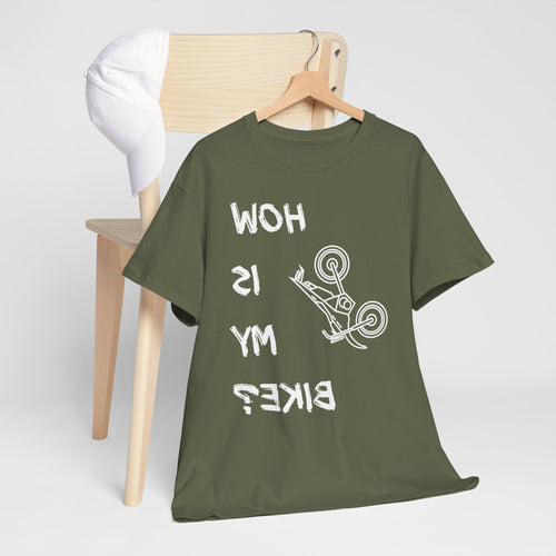 How Is My Bike? | Funny Upside-Down Motocross T-Shirt