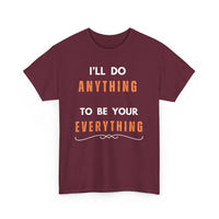 I'll Do Anything to Be Your Everything T-Shirt | Bee Gees Inspired Tee