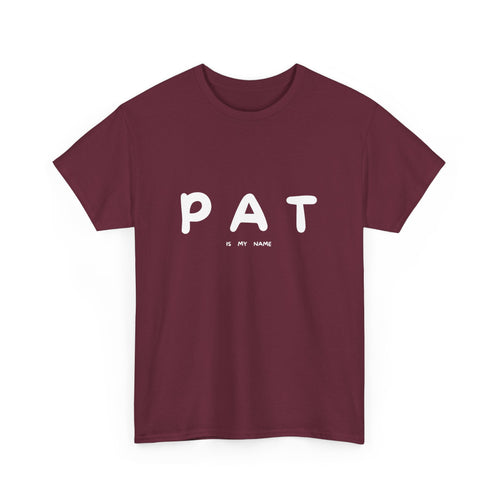 Pat Is My Name T-Shirt – Funny and Playful Design T-Shirt