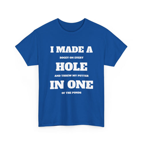 I Made a Hole in One Golf T-Shirt | Funny Golfer Shirt