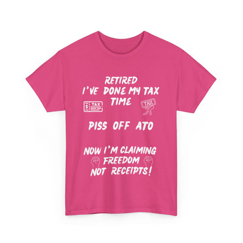 Funny Retired T-Shirt – Done My Tax Time, Piss Off ATO 🧾🍻😴