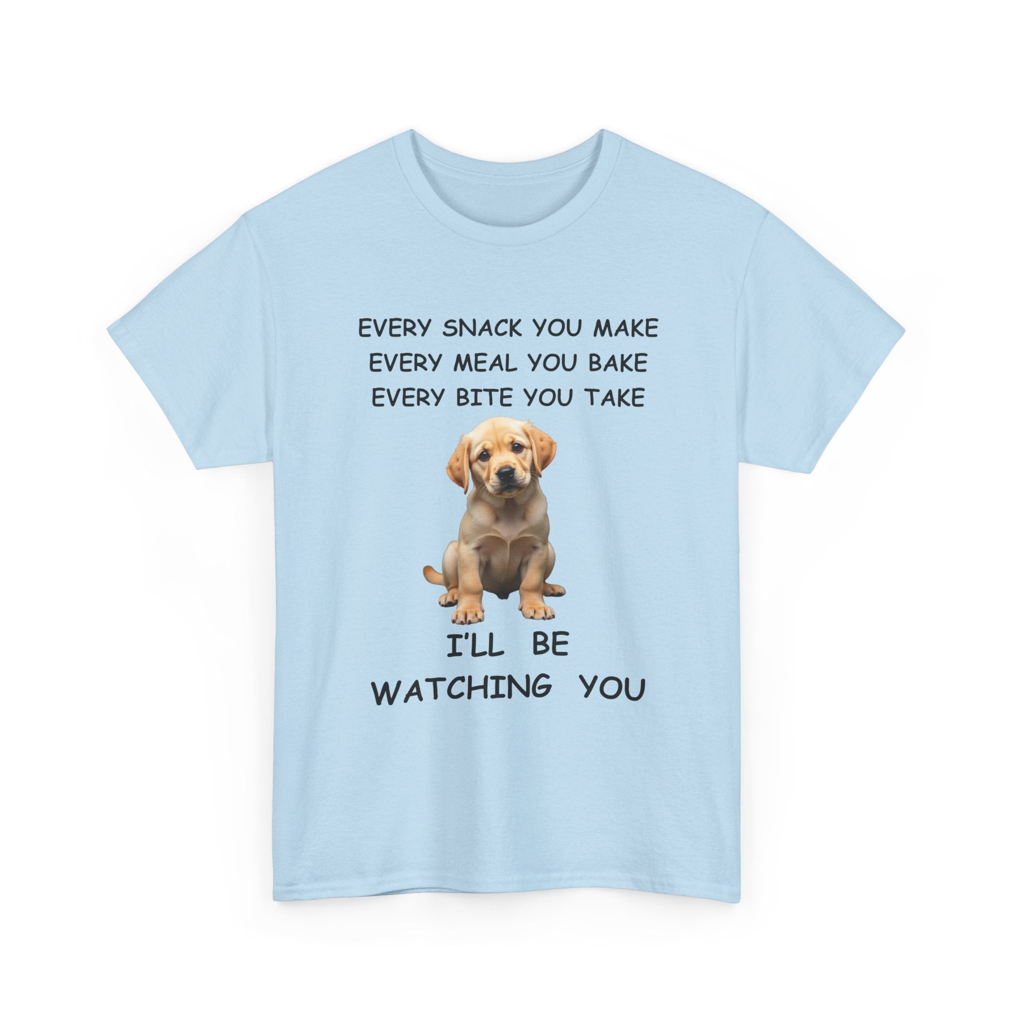 Funny Dog T-Shirt – Every Snack You Make I'll Be Watching You 🐾😂