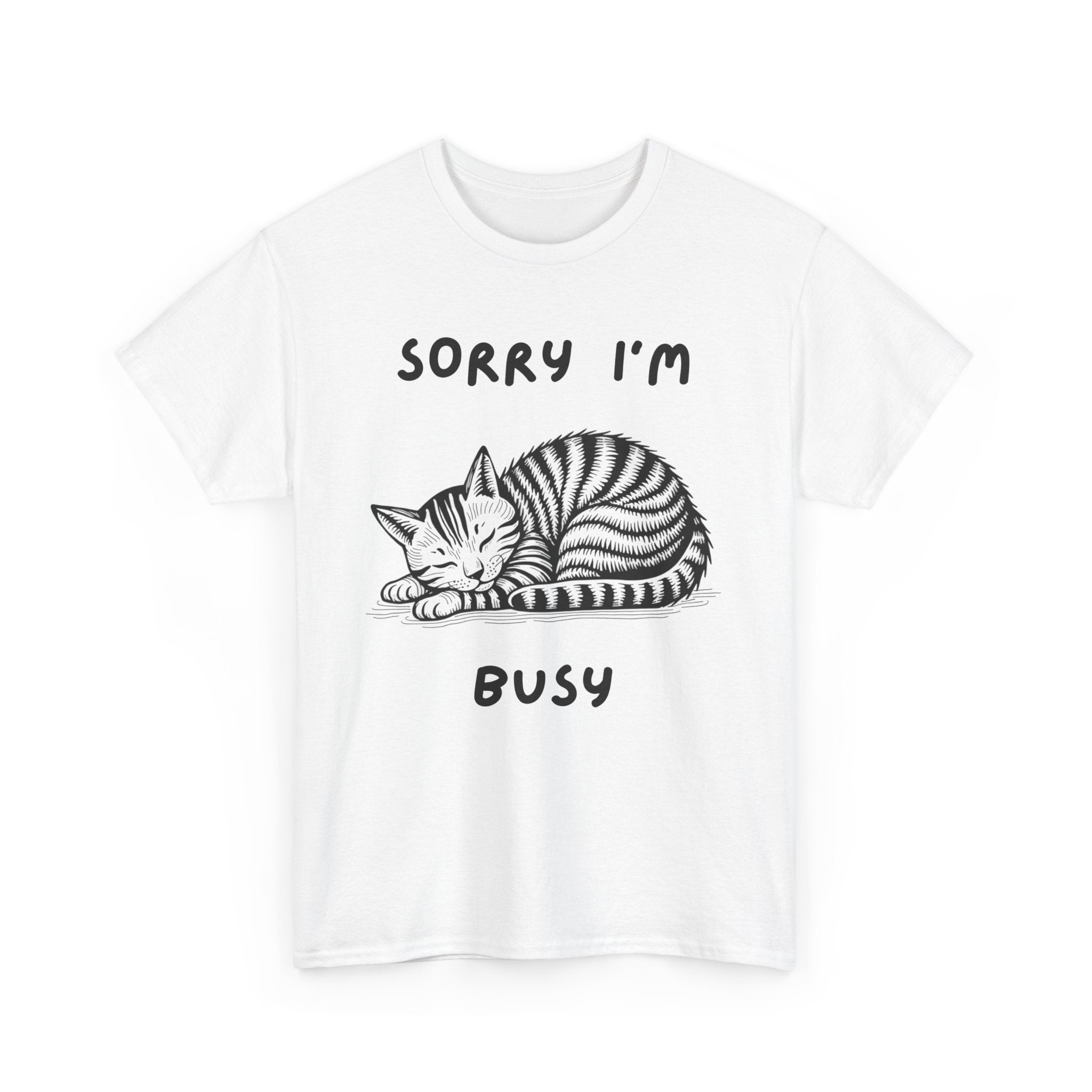 Sorry, I'm Busy | Funny Cat Lover T-Shirt