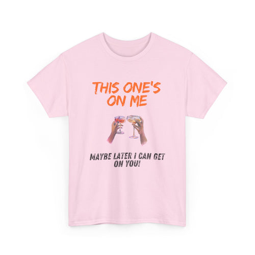 This One’s on Me T-Shirt – Funny Cocktail & Flirty Humor