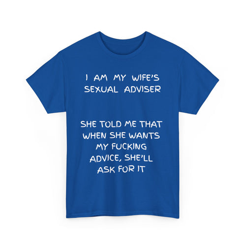 I Am My Wife's Sexual Adviser T-Shirt – Funny Husband Tee