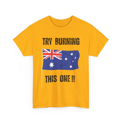 Try Burning This One T-Shirt | Australian Flag Patriot Tee 🇦🇺