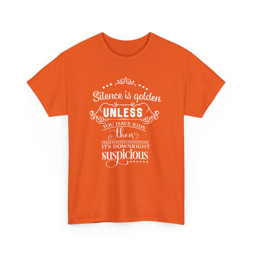 Silence Is Golden... Unless You Have Kids – Funny Parenting T-Shirt