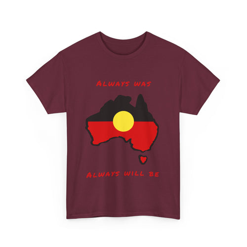 Always Was, Always Will Be T-Shirt | Indigenous Pride Design