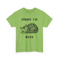 Sorry, I'm Busy | Funny Cat Lover T-Shirt