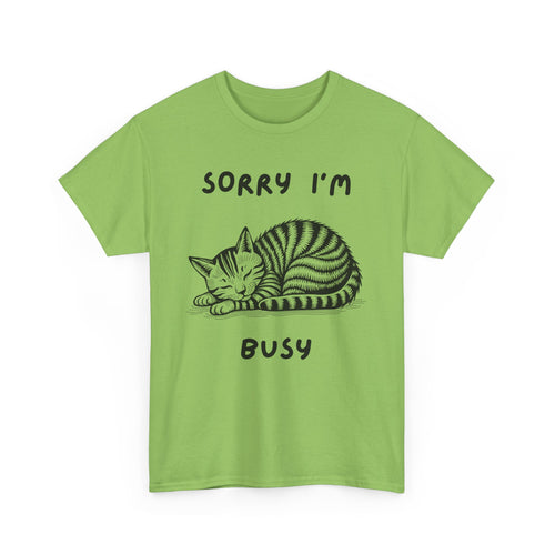 Sorry, I'm Busy | Funny Cat Lover T-Shirt