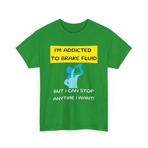 I'm Addicted to Brake Fluid, Funny Car Enthusiast T-Shirt