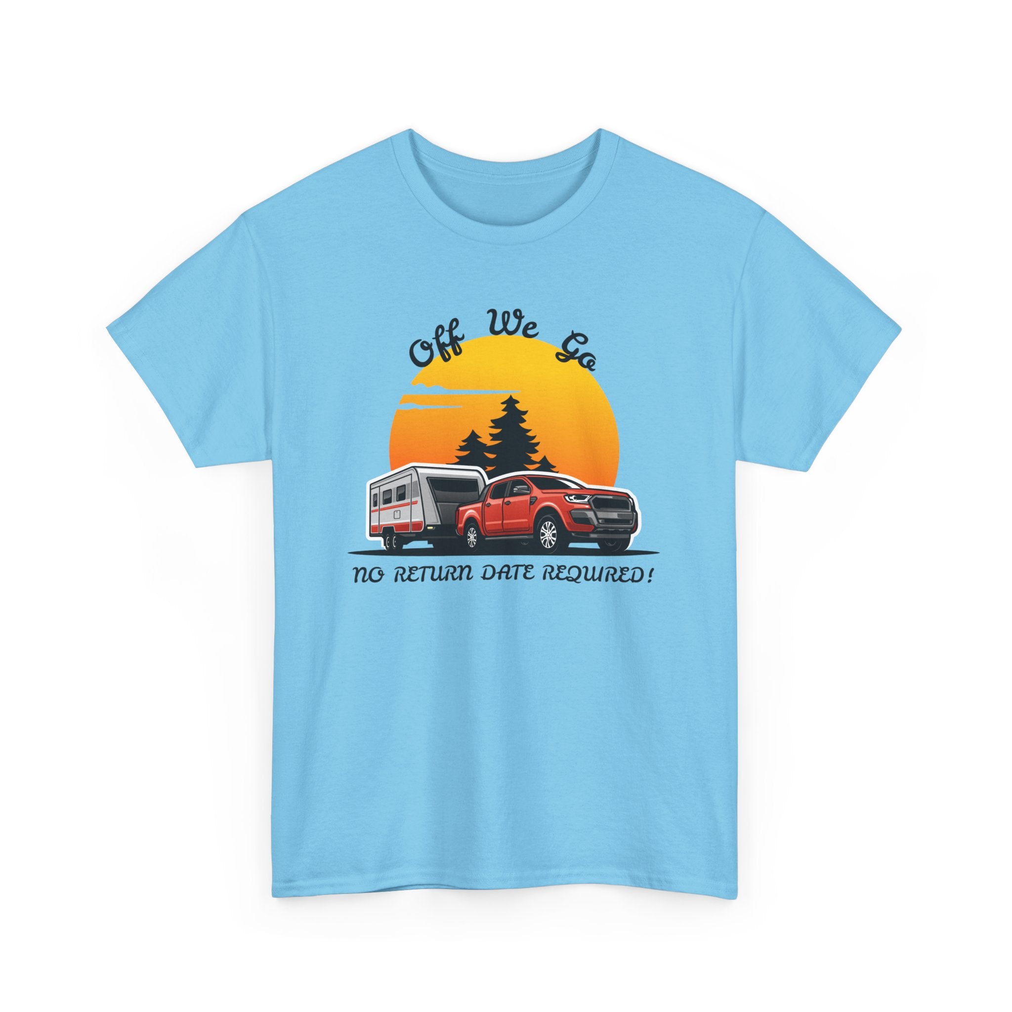 Off We Go, No Return Date Required! 4WD & Caravan Adventure T-Shirt