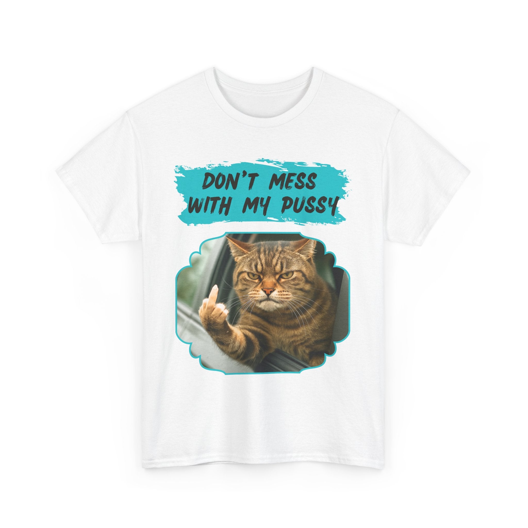 Don't Mess With My Pussy Angry Cat T-Shirt – Funny Aussie Attitude Tee