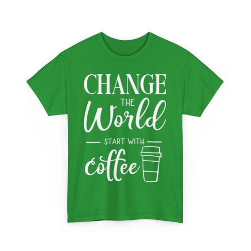 Change the World, Start with Coffee T-Shirt – Barista & Coffee Lover Workwear