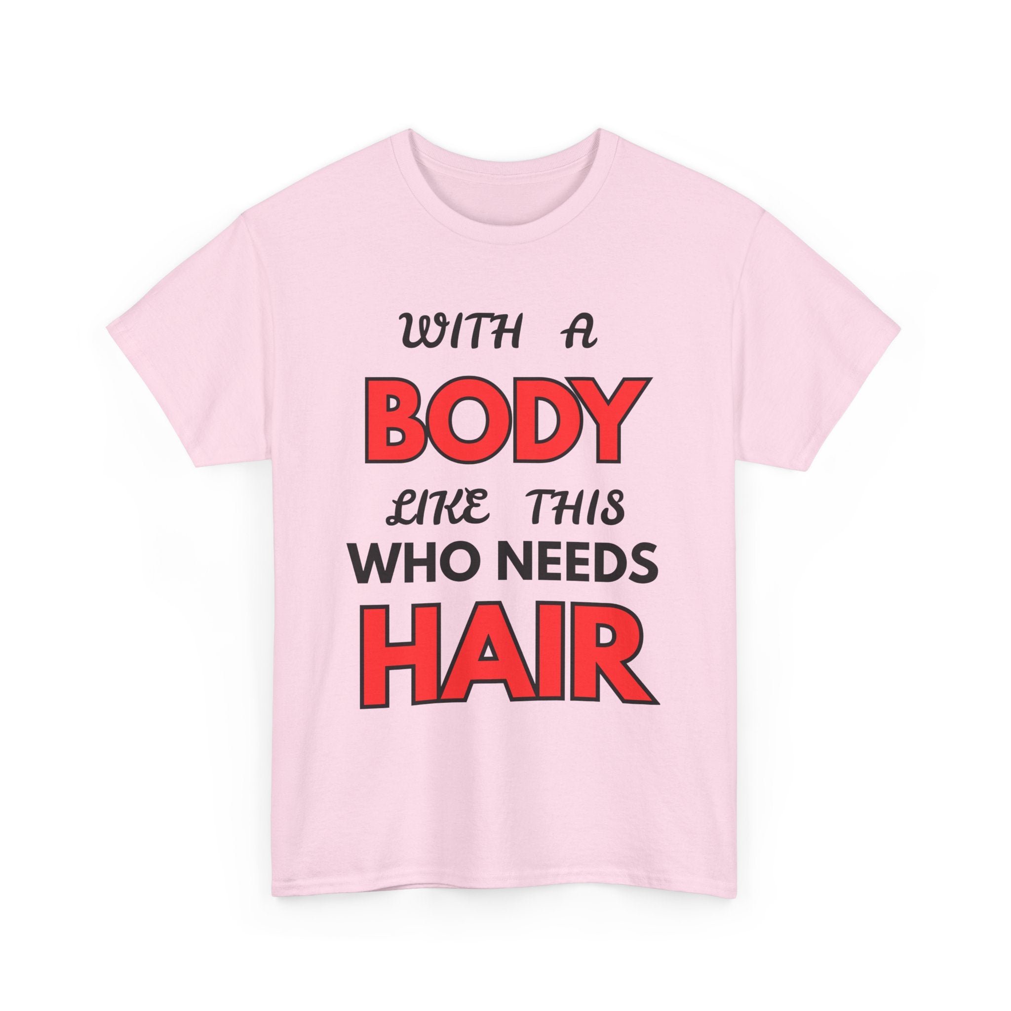 With a Body Like This Who Needs Hair T-Shirt | Funny Bald Guy Tee 👨‍🦲💪