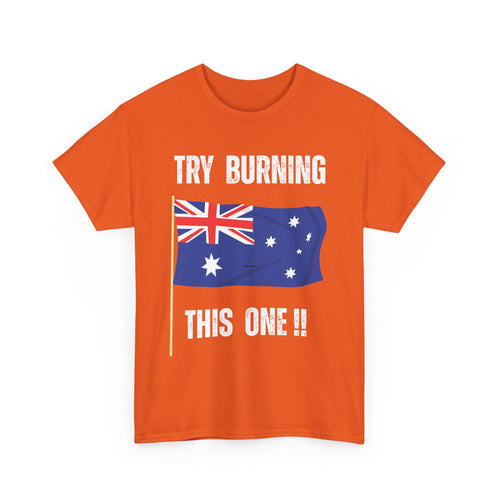 Try Burning This One T-Shirt | Australian Flag Patriot Tee 🇦🇺