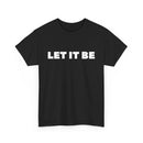 Let It Be Unisex T-Shirt