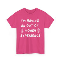 I’m Having an Out of Money Experience T-Shirt – Funny Broke Humor Tee