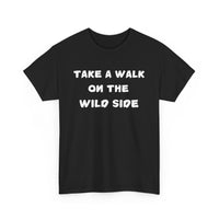 Take a Walk on the Wild Side Unisex T-Shirt