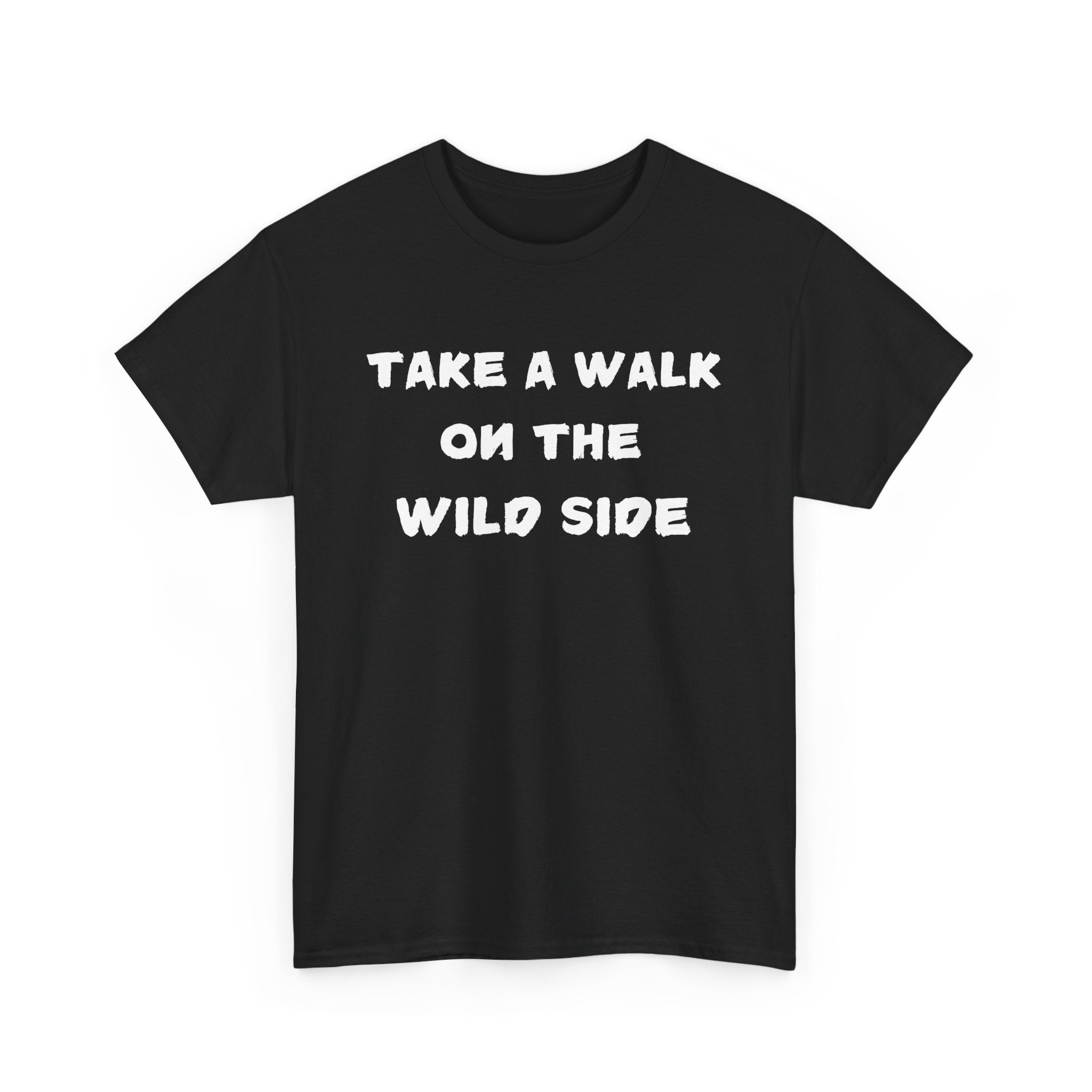 Take a Walk on the Wild Side T-Shirt – Bold, Fun & Fearless Style