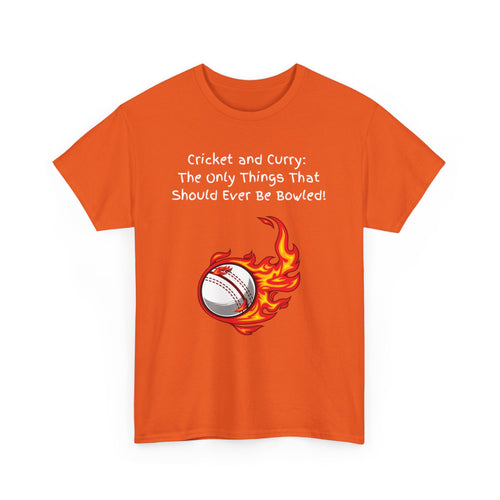 Cricket and Curry: The Only Things That Should Ever Be Bowled! Funny Indian T-Shirt