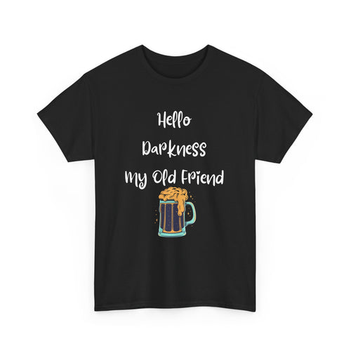 Hello Darkness My Old Friend T-Shirt | Funny Dark Beer Tee 🍺