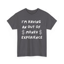I’m Having an Out of Money Experience T-Shirt – Funny Broke Humor Tee