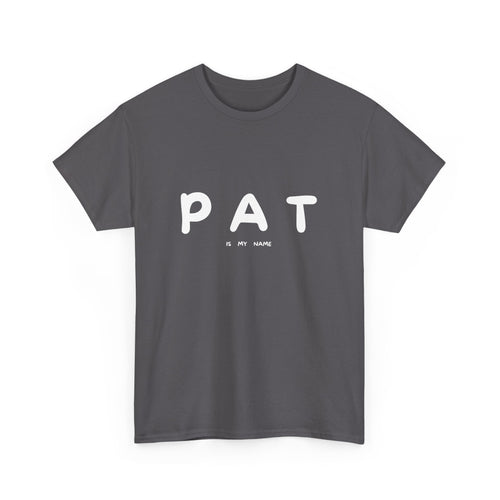 Pat Is My Name T-Shirt – Funny and Playful Design T-Shirt