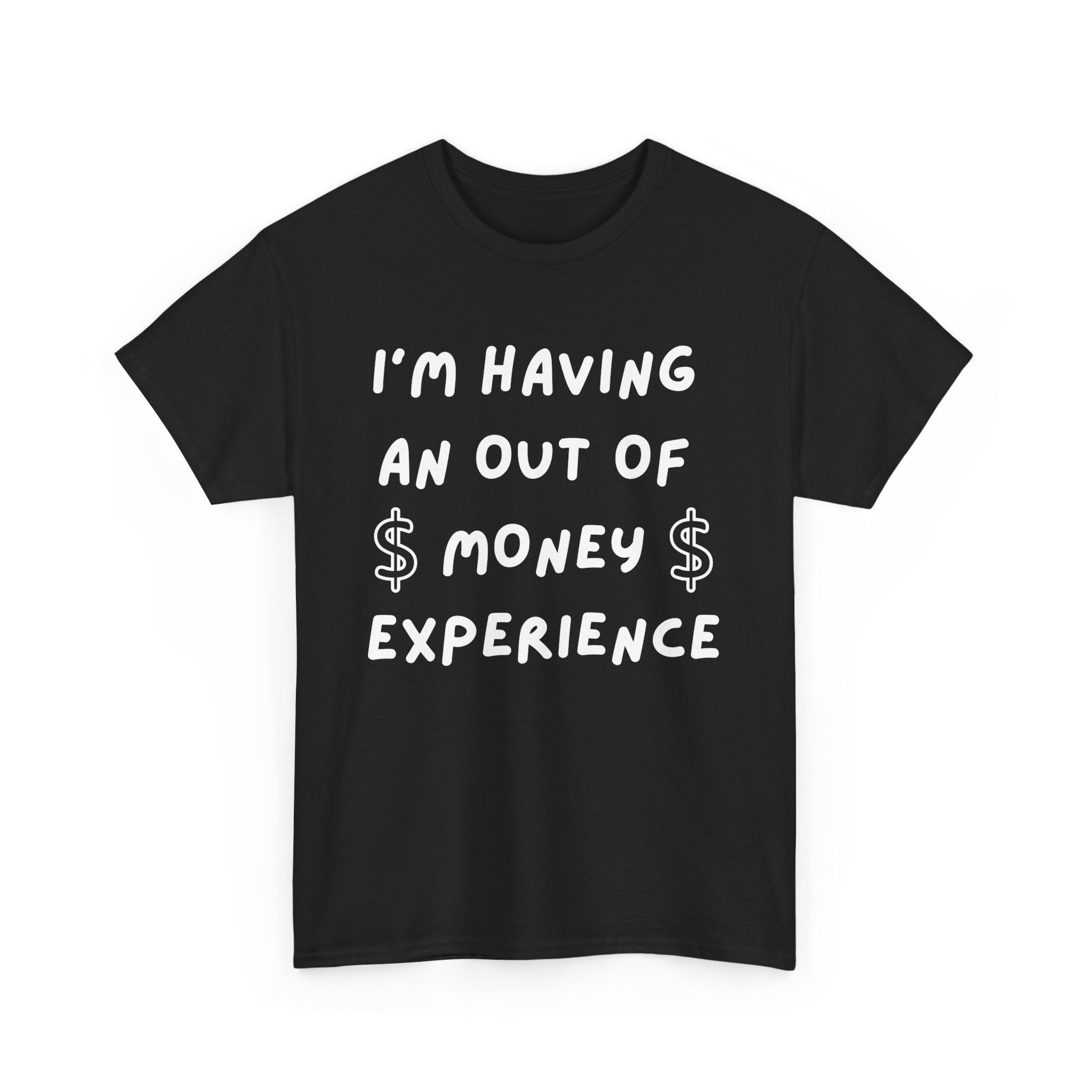 I’m Having an Out of Money Experience T-Shirt – Funny Broke Humor Tee
