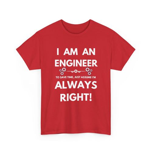 I Am An Engineer T-Shirt | Always Right Sarcastic Tee 📐