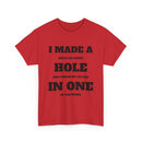 I Made a Hole in One Funny Golf T-Shirt