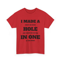I Made a Hole in One Funny Golf T-Shirt