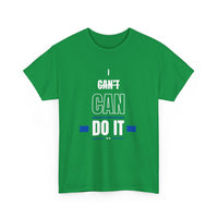 I Can't Can Do It, Inspirational Unisex T-Shirt