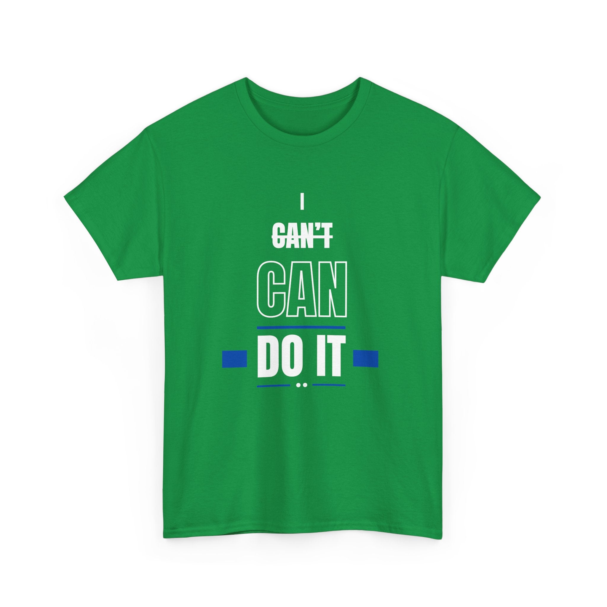I Can't Can Do It, Inspirational Unisex T-Shirt